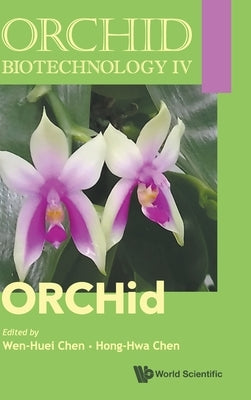 Orchid Biotechnology IV by Chen Wen-Huei