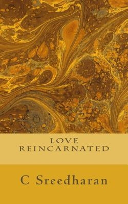 Love Reincarnated by Sreedharan, C.