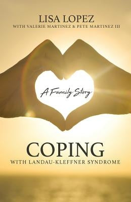 Coping with Landau-Kleffner Syndrome: A Family Story by Lopez, Lisa