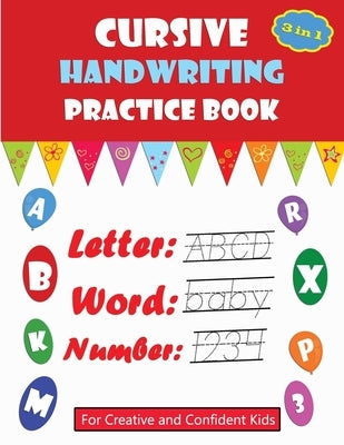 Cursive Handwriting Practice Book: For Creative and Confident Kids, learn writing, cursive beginning, cursive handwriting workbooks for Preschoolers a by Press, Minti