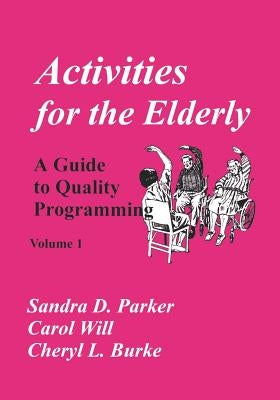 Activities for the Elderly: A Guide to Quality Programming by Will, Carol
