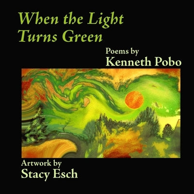 When the Light Turns Green by Pobo, Kenneth