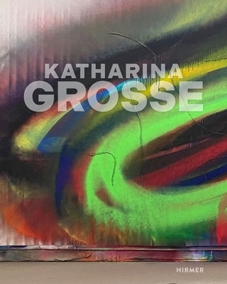 Katharina Grosse: Why Three Tones Do Not Form a Triangle by Schröder, Klaus Albrecht
