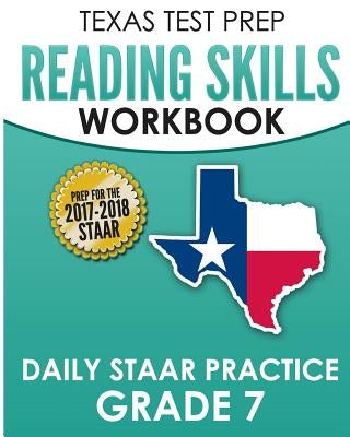 TEXAS TEST PREP Reading Skills Workbook Daily STAAR Practice Grade 7: Preparation for the STAAR Reading Assessment by Test Master Press Texas