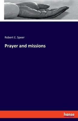 Prayer and missions by Speer, Robert E.