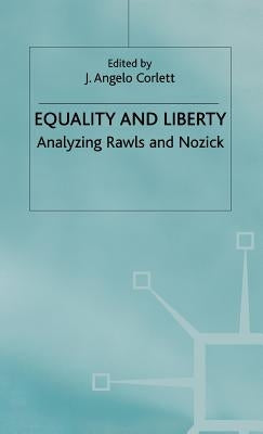 Equality and Liberty: Analyzing Rawls and Nozick by Corlett, J. Angelo