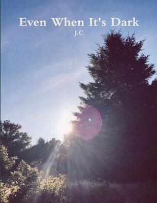 Even When It's Dark by Coursey, Jaden