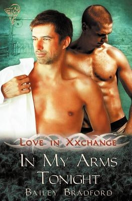 Love in Xxchange: In My Arms Tonight by Bradford, Bailey
