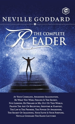 Neville Goddard: The Complete Reader by Goddard, Neville