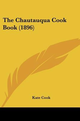 The Chautauqua Cook Book (1896) by Cook, Kate
