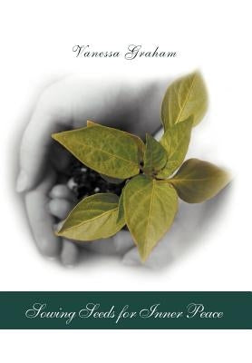 Sowing Seeds for Inner Peace by Graham, Vanessa