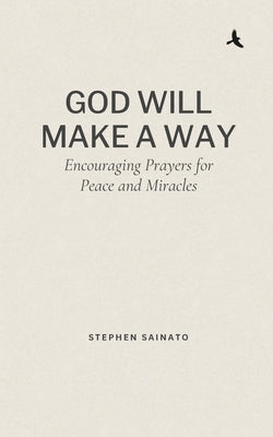 God Will Make A Way: Encouraging Prayers for Peace and Miracles by Sainato, Stephen