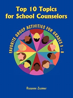 Top 10 Topics for School Counselors by Zusmer, Roxanne
