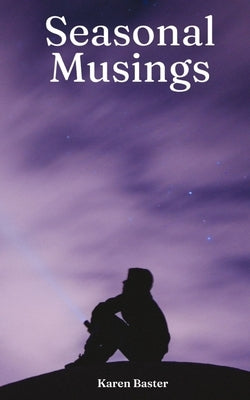 Seasonal Musings by Baster, Karen