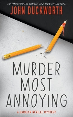 Murder Most Annoying: A Carolyn Neville Mystery by Duckworth, John