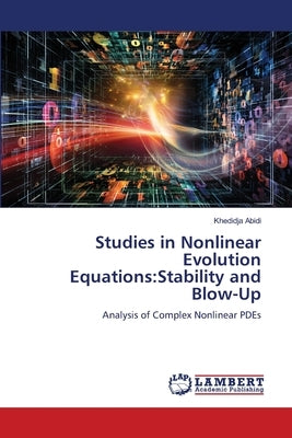 Studies in Nonlinear Evolution Equations: Stability and Blow-Up by Abidi, Khedidja