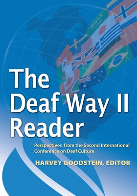 The Deaf Way II Reader: Perspectives from the Second International Conference on Deaf Culture by Goodstein, Harvey