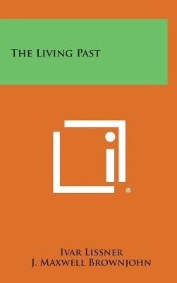 The Living Past by Lissner, Ivar