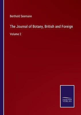 The Journal of Botany, British and Foreign: Volume 2 by Seemann, Berthold
