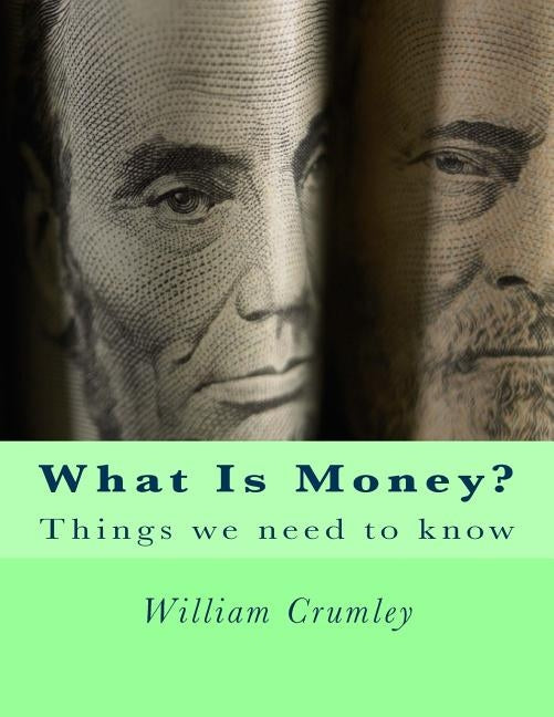 What Is Money? by Crumley, William