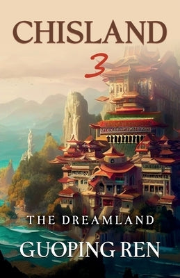 CHISLAND 3 The Dreamland by Ren, Guoping