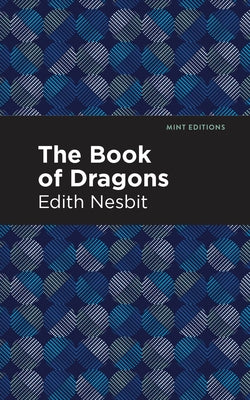 The Book of Dragons by Nesbit, Edith
