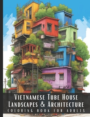Vietnamese Tube House Landscapes & Architecture Coloring Book for Adults: Large Print Beautiful Nature Landscapes Sceneries and Foreign Buildings Adul by Palette, Artful