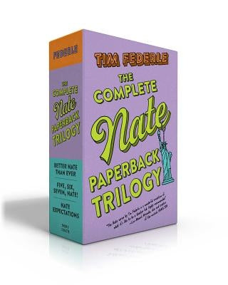 The Complete Nate Paperback Trilogy (Boxed Set): Better Nate Than Ever; Five, Six, Seven, Nate!; Nate Expectations by Federle, Tim