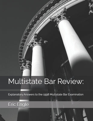 Multistate Bar Review: Explanatory Answers to the 1998 Multistate Bar Examination by Engle LL M., Eric Allen