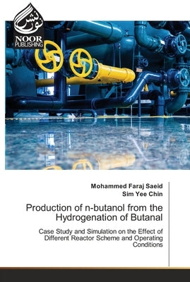 Production of n-butanol from the Hydrogenation of Butanal by Saeid, Mohammed Faraj