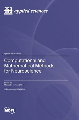 Computational and Mathematical Methods for Neuroscience by Pisarchik, Alexander N.
