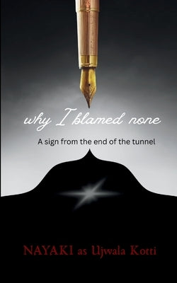 Why I blamed none by Kotti, Nayaki As Ujwala