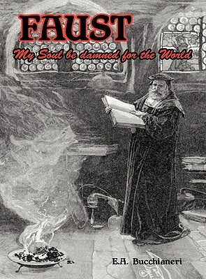 Faust: My Soul be Damned for the World Volume 2 by Bucchianeri, E. A.