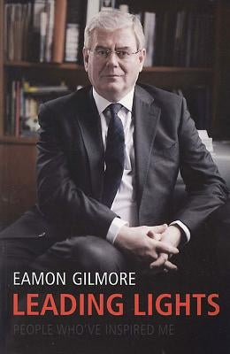 Leading Lights: People Who've Inspired Me by Gilmore, Eamon