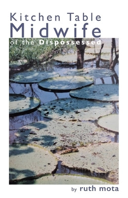 Kitchen Table Midwife of the Dispossessed by Mota, Ruth