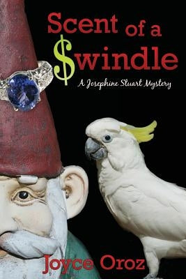 Scent of a $windle: A Josephine Stuart Mystery by Oroz, Joyce