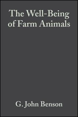 The Well-Being of Farm Animals: Challenges and Solutions by Benson, G. John