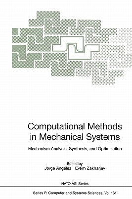 Computational Methods in Mechanical Systems: Mechanism Analysis, Synthesis, and Optimization by Angeles, Jorge