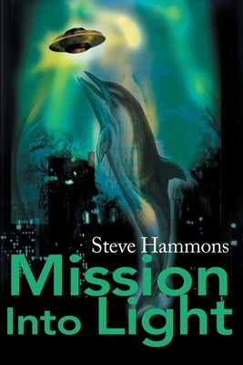 Mission Into Light by Hammons, Steve