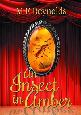An Insect In Amber by Reynolds, M. E.
