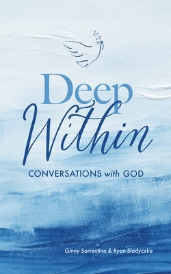 Deep Within: Conversations with God by Slodyczka, Ryan