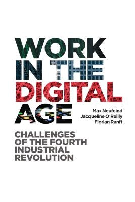 Work in the Digital Age: Challenges of the Fourth Industrial Revolution by Neufeind, Max