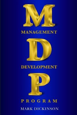 Mdp: Management Development Program by Dickinson, Mark