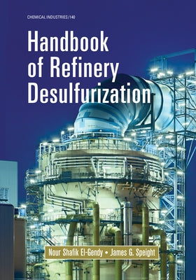Handbook of Refinery Desulfurization by El-Gendy, Nour Shafik