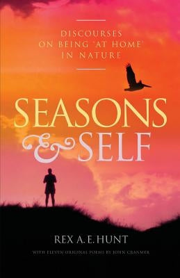 Seasons and Self: Discourses on Being 'At Home' in Nature by Hunt, Rex A. E.