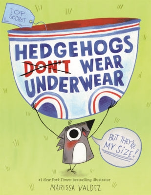 Hedgehogs Don't Wear Underwear by Valdez, Marissa