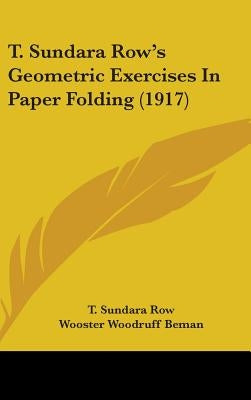 T. Sundara Row's Geometric Exercises In Paper Folding (1917) by Row, T. Sundara