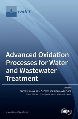 Advanced Oxidation Processes for Water and Wastewater Treatment by Lucas, Marco S.