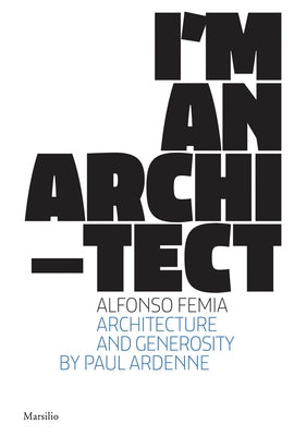Alfonso Femia: I'm an Architect by Femia, Alfonso