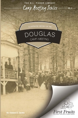 Illustrated History of Douglas Camp Meeting by Levy, E. M.